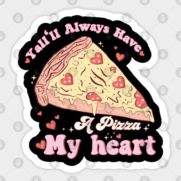 Yall'll Always Have A Pizza My Heart Valentine Sticker by HassibDesign